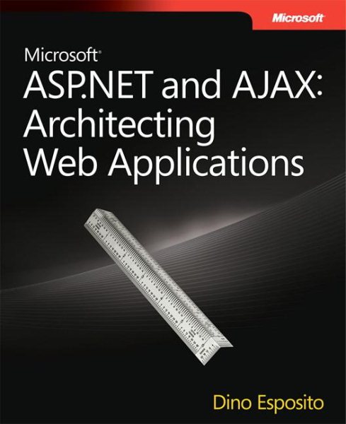 Microsoft® ASP.NET and AJAX: Architecting Web Applications (Developer Reference) cover