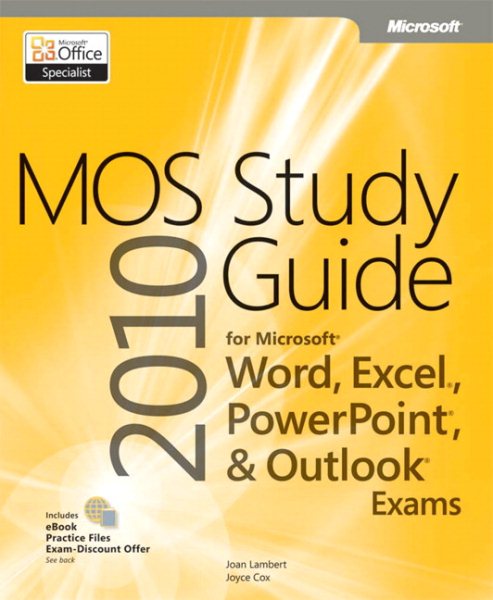 MOS 2010 Study Guide for Microsoft Word, Excel, PowerPoint, and Outlook Exams cover