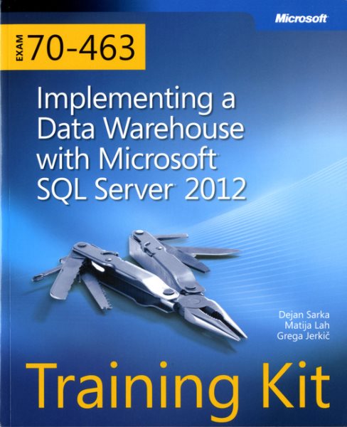 Training Kit (Exam 70-463): Implementing a Data Warehouse with Microsoft SQL Server 2012 cover