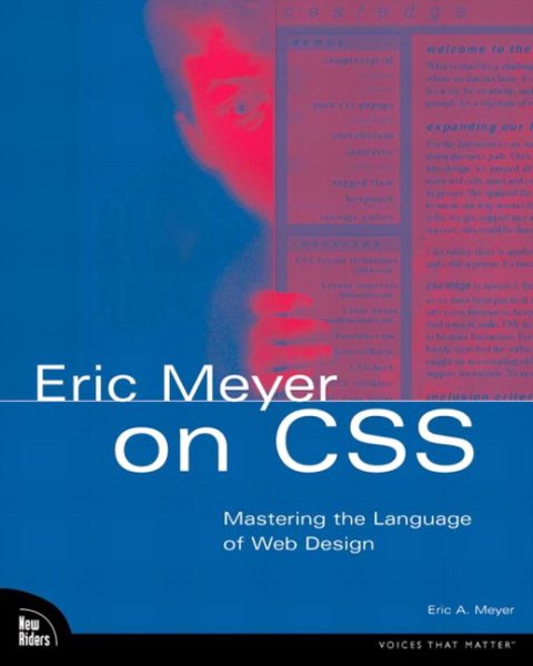 Eric Meyer on Css: Mastering the Language of Web Design