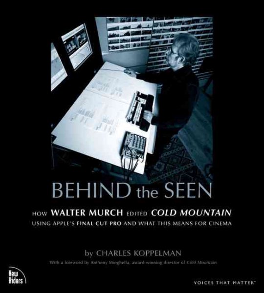 Behind the Seen: How Walter Murch Edited Cold Mountain using Apple's Final Cut Pro and What this Means for Cinema cover