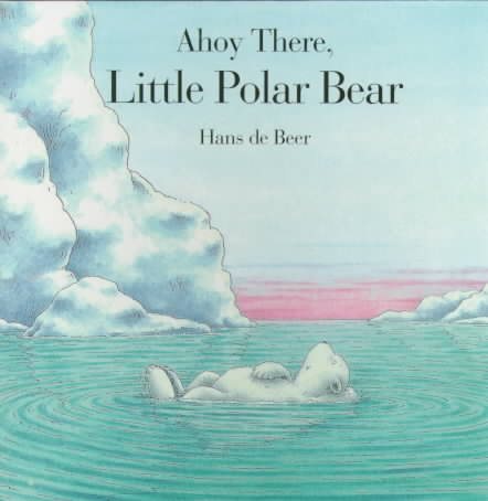 Ahoy There, Little Polar Bear (Board Book) cover