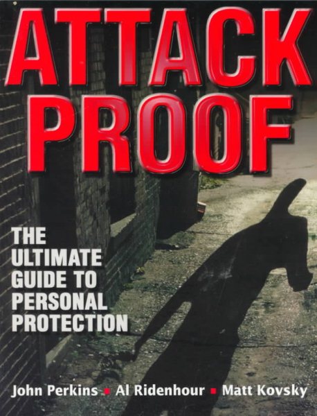 Attack Proof: the Ultimate Guide to Personal Protection cover