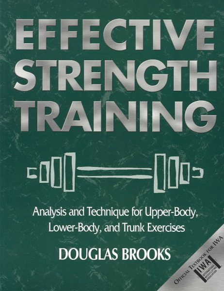 Effective Strength Training: Analysis and Technique for Upper-Body, Lower-Body, and Trunk Exercises cover