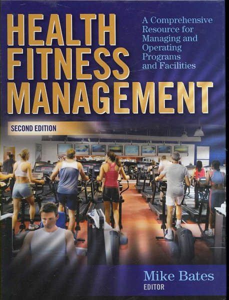 Health Fitness Management: A Comprehensive Resource for Managing and Operating Programs and Facilities cover