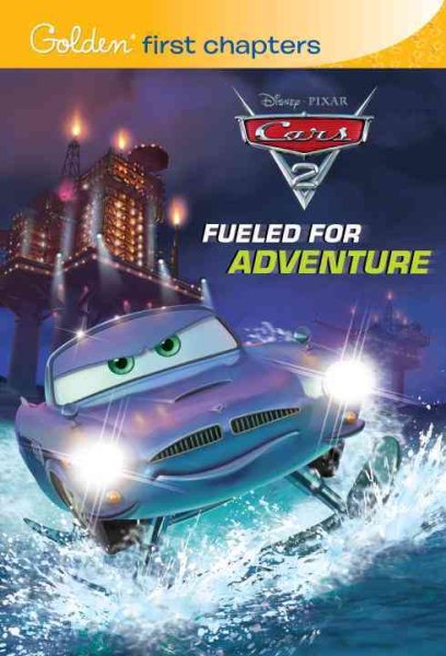 Fueled for Adventure (Disney/Pixar Cars 2) (Golden First Chapters) cover