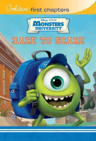 Dare to Scare (Disney/Pixar Monsters University) (Golden First Chapters)