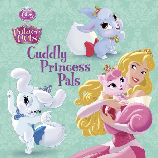 Cuddly Princess Pals (Disney Princess: Palace Pets) (Pictureback(R)) cover