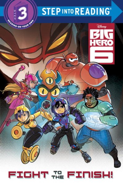 Fight to the Finish! (Disney Big Hero 6) (Step into Reading) cover