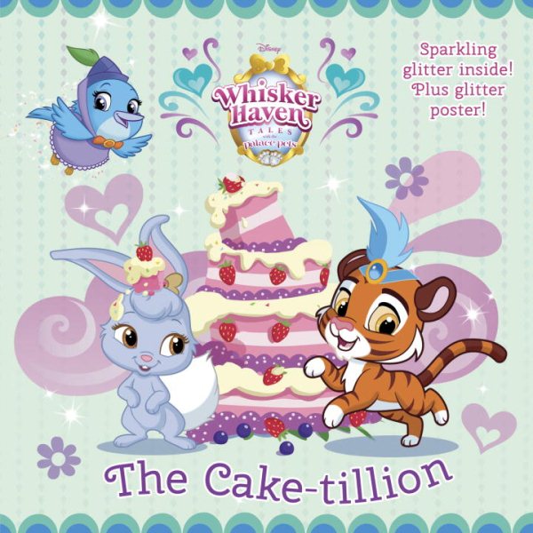 The Cake-tillion (Disney Palace Pets: Whisker Haven Tales) (Pictureback(R)) cover