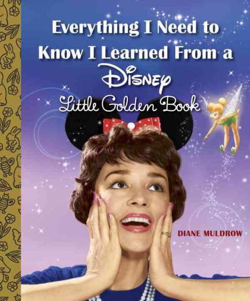 Everything I Need to Know I Learned From a Disney Little Golden Book (Disney) cover