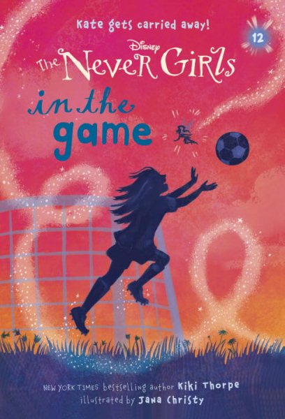 Never Girls #12: In the Game (Disney: The Never Girls) cover