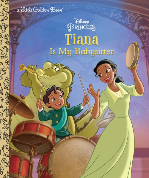 Tiana Is My Babysitter (Disney Princess) (Little Golden Book) cover