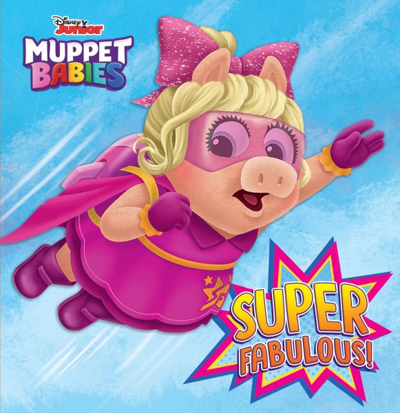 Super Fabulous! (Disney Muppet Babies) cover