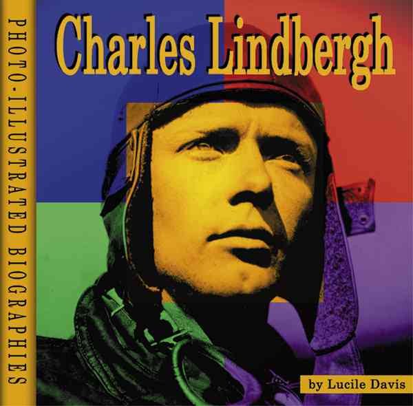 Charles Lindbergh: A Photo-Illustrated Biography (Photo-Illustrated Biographies) cover