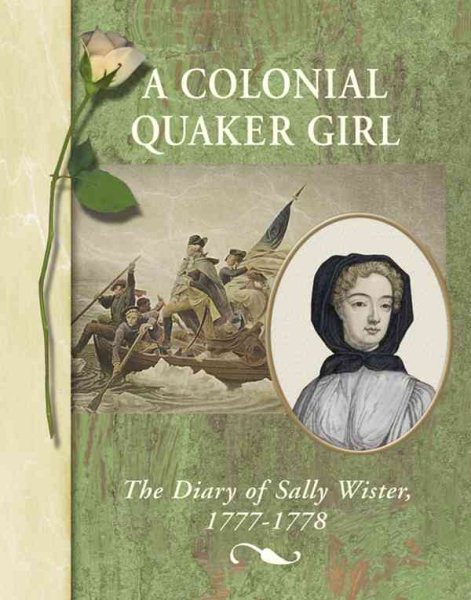 A Colonial Quaker Girl: The Diary of Sally Wister, 1777-1778 (Diaries, Letters and Memoirs) cover