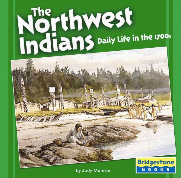 The Northwest Indians: Daily Life in the 1700s (Native American Life: Regional Tribes) cover