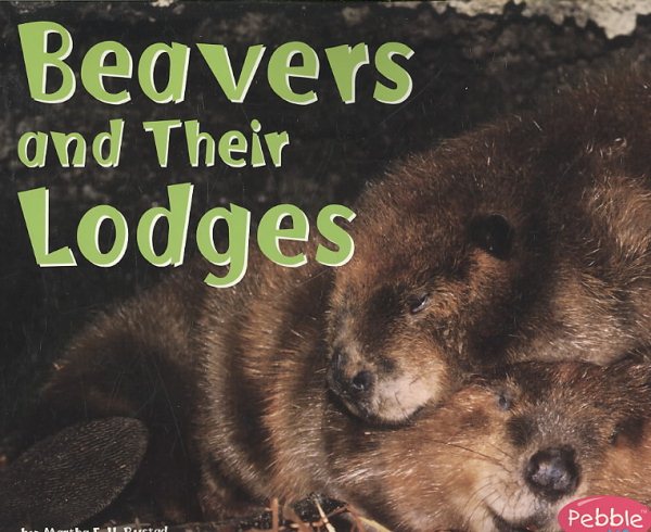 Beavers and Their Lodges (Animal Homes)