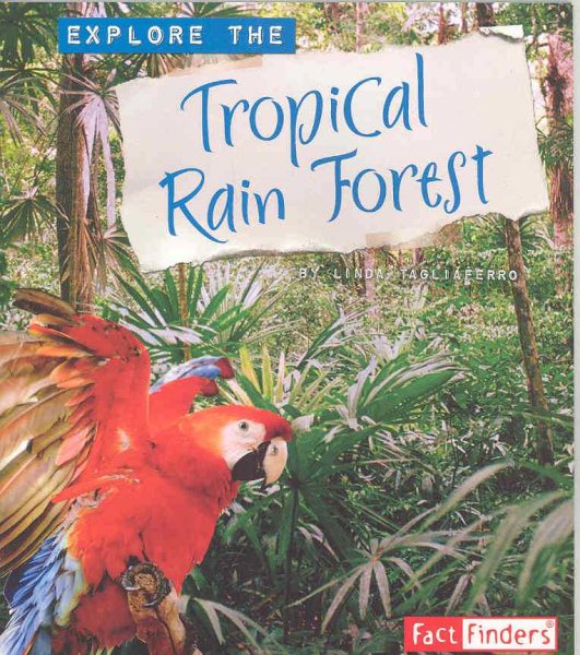 Explore the Tropical Rain Forest (Explore the Biomes series) cover