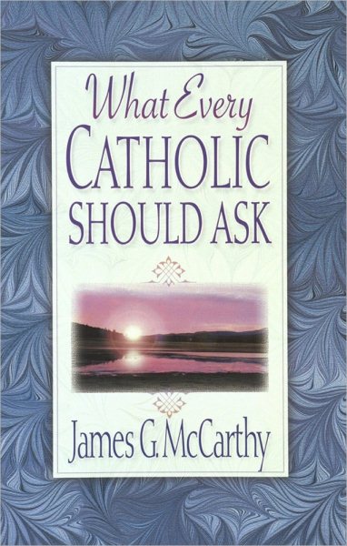 What Every Catholic Should Ask cover