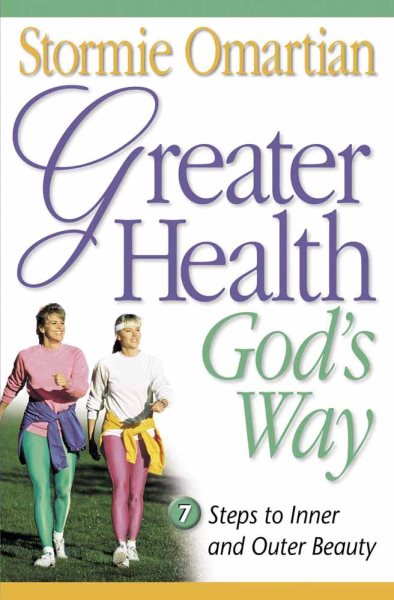 Greater Health God's Way: Seven Steps to Inner and Outer Beauty cover