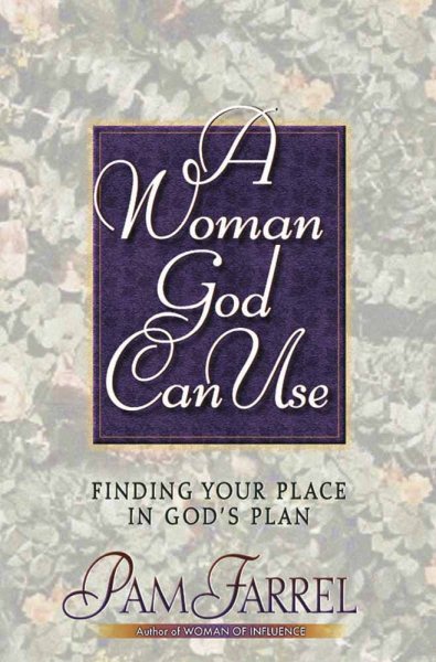 A Woman God Can Use: Finding Your Place in His Plan cover