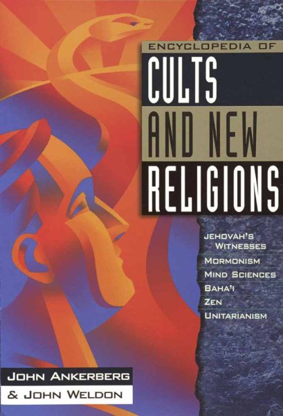 Encyclopedia of Cults and New Religions: Jehovah's Witnesses, Mormonism, Mind Sciences, Baha'I, Zen, Unitarianism (In Defense of the Faith Series, 2) cover