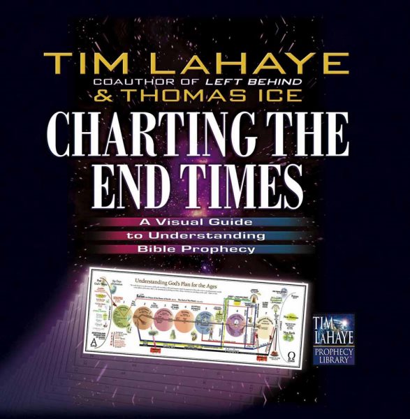 Charting the End Times: A Visual Guide to Understanding Bible Prophecy (Tim LaHaye Prophecy Library™) cover
