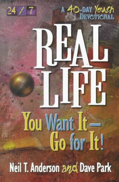 Real Life: You Want It-Go for It! (24/7 (Harvest House))