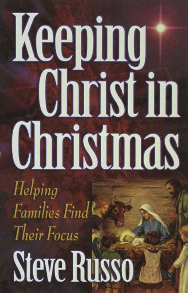 Keeping Christ in Christmas: Helping Families Find Their Focus cover