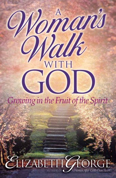 A Woman's Walk with God: Growing in the Fruit of the Spirit cover