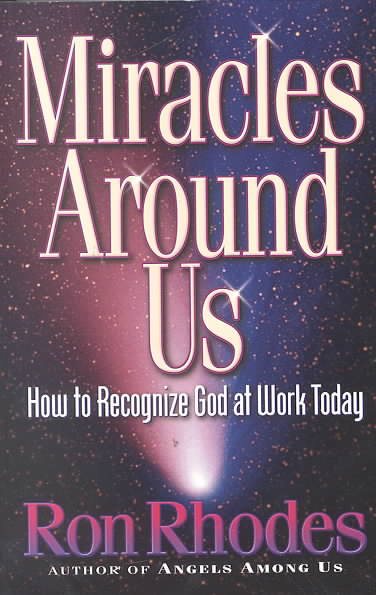Miracles Around Us: How to Recognize God at Work Today cover