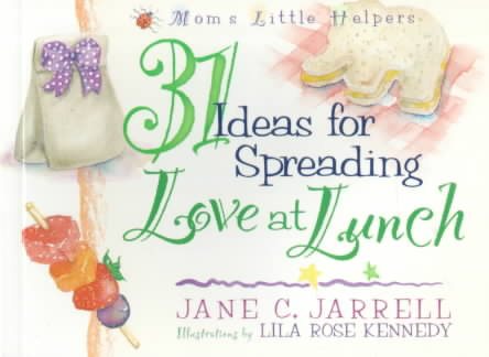 31 Ideas for Spreading Love at Lunch (Mom's Little Helpers) cover