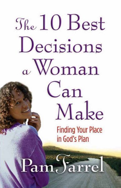 The 10 Best Decisions a Woman Can Make: Finding Your Place in God's Plan cover