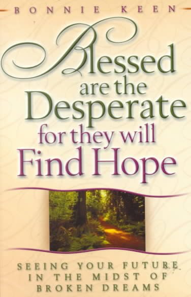 Blessed Are the Desperate for They Will Find Hope: Seeing Your Future in the Midst of Broken Dreams cover