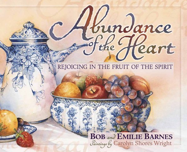 Abundance of the Heart: Rejoicing in the Fruit of the Spirit cover