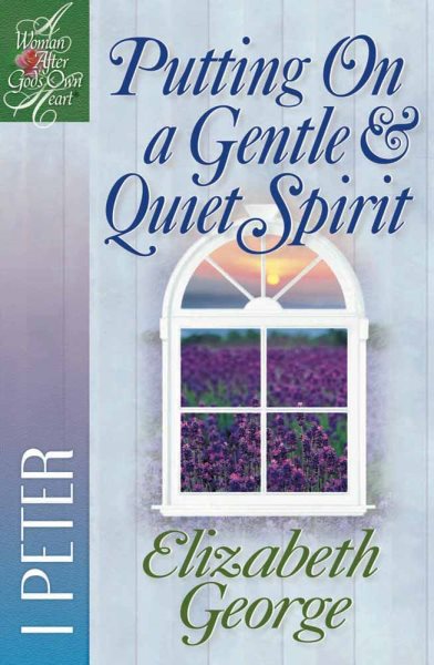 Putting On a Gentle & Quiet Spirit: 1 Peter (A Woman After God's Own Heart®) cover