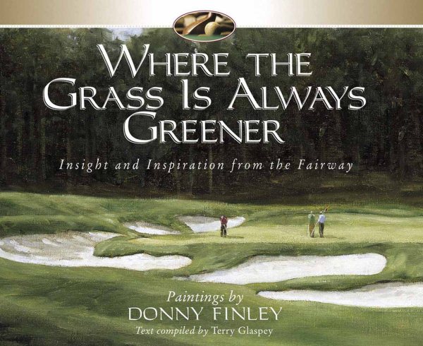 Where the Grass Is Always Greener: Insight and Inspiration from the Fairway cover