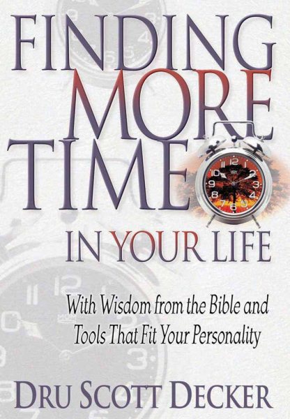 Finding More Time in Your Life: With Wisdom from the Bible and Tools That Fit Your Personality cover