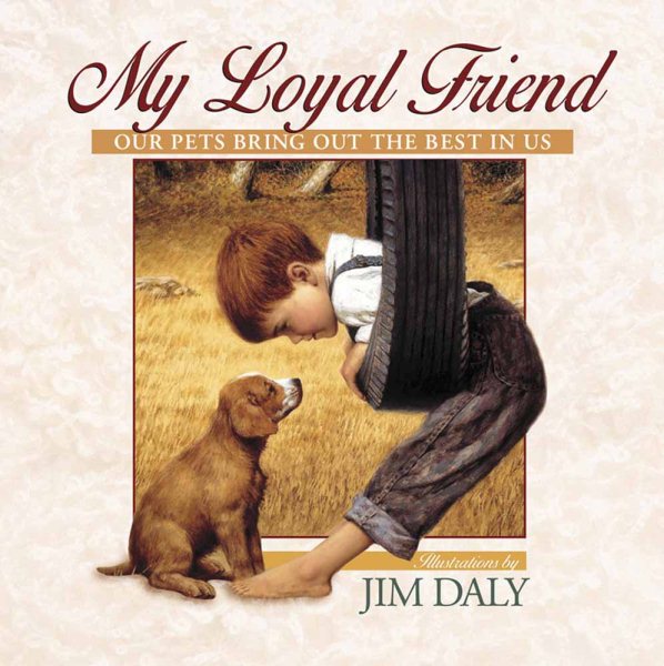 My Loyal Friend: Our Pets Bring Out the Best in Us cover