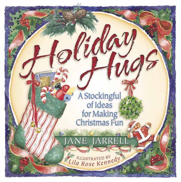 Holiday Hugs: A Stockingful of Ideas for Making Christmas Fun cover