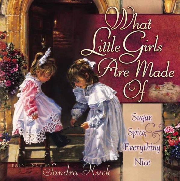 What Little Girls Are Made Of: Sugar, Spice, and Everything Nice cover