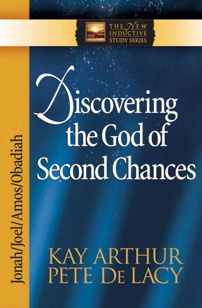 Discovering the God of Second Chances: Jonah, Joel, Amos, Obadiah (The New Inductive Study Series)