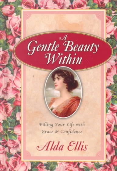 A Gentle Beauty Within: Filling Your Life With Grace & Confidence