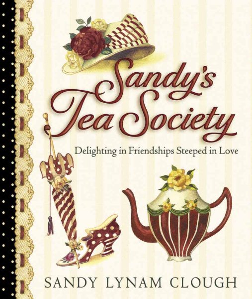 Sandy's Tea Society: Delighting in Friendships Steeped in Love cover