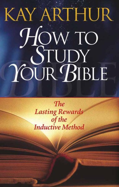 How to Study Your Bible: The Lasting Rewards of the Inductive Method cover