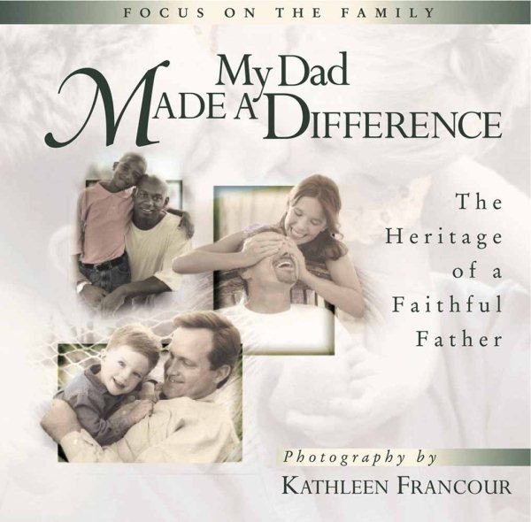 My Dad Made a Difference: The Heritage of a Faithful Father (Focus on the Family) cover