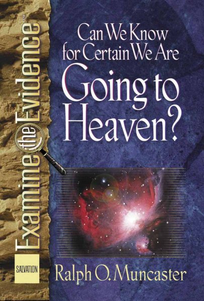 Can We Know for Certain We Are Going to Heaven? (Examine the Evidence) cover