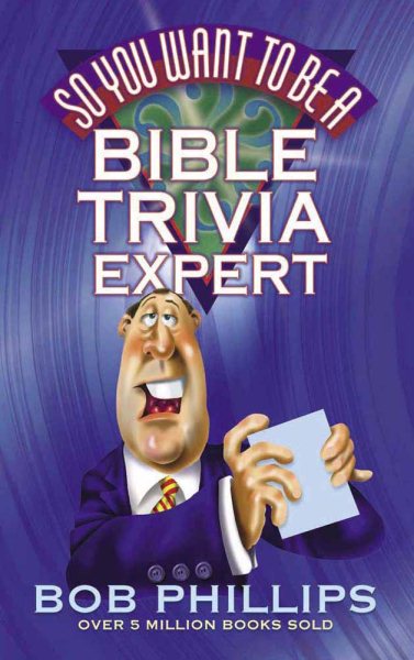 So You Want to Be a Bible Trivia Expert cover