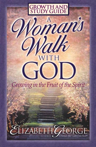 A Woman's Walk With God: Growth and Study Guide